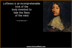 ... hide the flaws of the mind - La Rochefoucauld Quotes - StatusMind.com