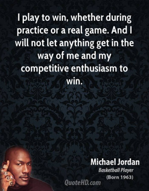 michael-jordan-michael-jordan-i-play-to-win-whether-during-practice-or ...