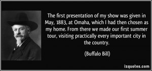 of my show was given in May, 1883, at Omaha, which I had then chosen ...