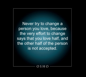 Never Try To Change A Person You Love