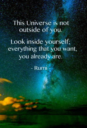 The Universe is not outside, Rumi Universal Quotes