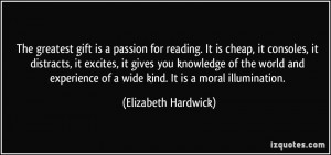 gift is a passion for reading it is quote by elizabeth hardwick