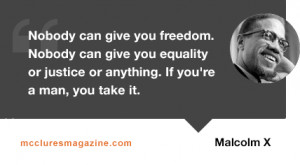 malcolm-x-quote-freedom-man-take-it-give-mcclures