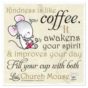 Kindness is like coffee...