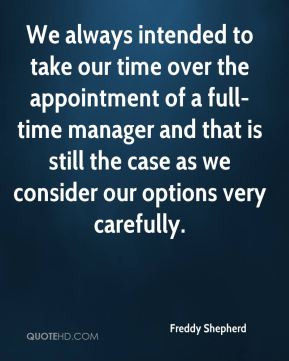 We always intended to take our time over the appointment of a full ...