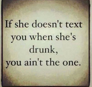 shes drunk, you aint the one. Life Quotes, Drunk Texts, Funny Shit ...