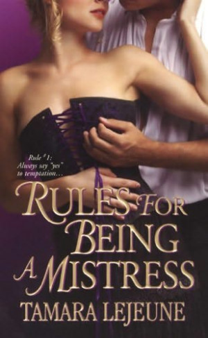 rules for being a mistress 2008 a novel by tamara lejeune
