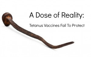 Dose of Reality: Tetanus Vaccines Fail To Protect