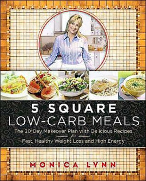 Square Low-Carb Meals: The 20-Day Makeover Plan with Delicious ...