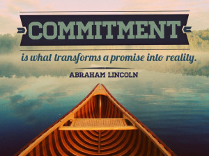 Until you have committed to something, you are in between things and ...