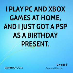 ... PC and Xbox games at home, and I just got a PSP as a birthday present