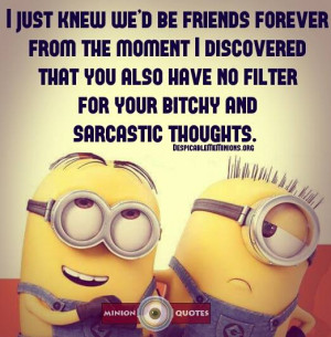 Funny Friendship Quotes - I just knew we would be friends forever