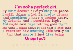 quotediaryofficial:I’m not a perfect girl but i love it!