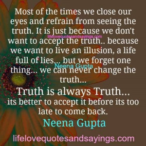... never change the truth… Truth is always Truth… its better to