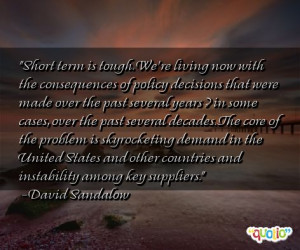 Short term is tough. We're living now