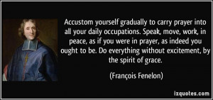 Accustom yourself gradually to carry prayer into all your daily ...