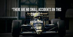 ... no small accidents on this circuit. - Ayrton Senna at Lifehack Quotes