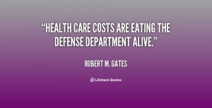 quote-Robert-M.-Gates-health-care-costs-are-eating-the-defense-129628 ...