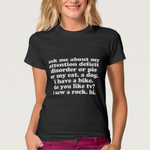 Funny Attention Deficit Disorder Quote Tee Shirt