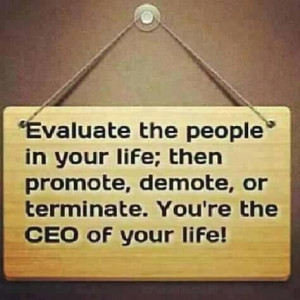 EVALUATE THE PEOPLE IN YOUR LIFE.