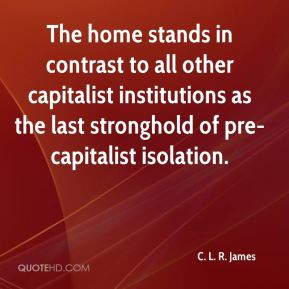The home stands in contrast to all other capitalist institutions as ...