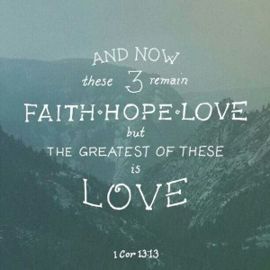 Love... 1 Corinthians 13:13