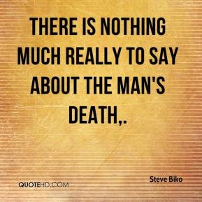 steve-biko-quote-there-is-nothing-much-really-to-say-about-the-mans-de ...