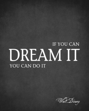 If You Can Dream It You Can Do It (Walt Disney Quote), premium wall ...