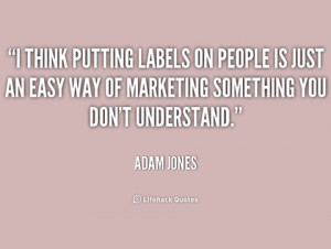 Adam Jones quote about labeling people