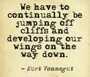 ... have to continually be jumping off cliffs... #quotes #writers #authors