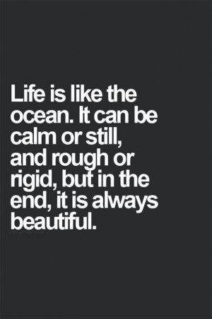 Life is like the ocean...