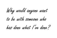 Why would they want to be with me?