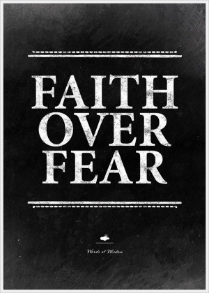 Faith Over Fear Sayings and Quotes To Make You Smile Or Think
