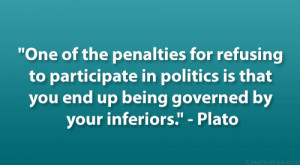 One of the penalties for refusing to participate in politics is that ...