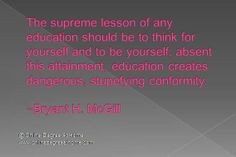 ... dangerous, stupefying conformity. -Bryant H. McGill #