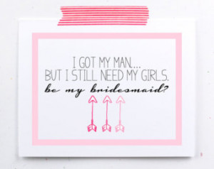 ... pink I got my man, but I still need my girl, be my bridesmaid