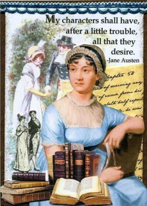 Jane Austen--She taught me that the ladies can be insightful and funny ...