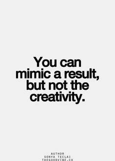 You can mimic a result but not the creativity' #create #creative # ...