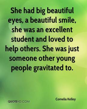 ... to help others. She was just someone other young people gravitated to