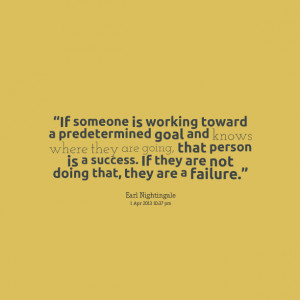 Quotes Picture: if someone is working toward a predetermined goal and ...