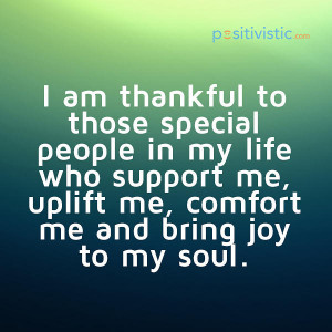 ... quote thankful special people life support comfort uplift joy