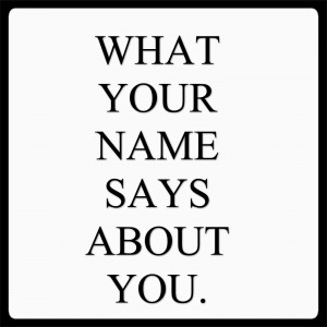 WHAT DOES THE FIRST LETTER OF YOUR NAME SAY ABOUT YOU?