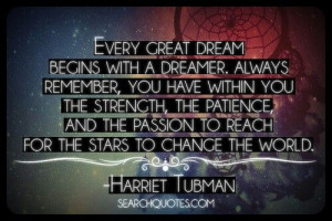 Dreamer. Quote. Harriet Tubman
