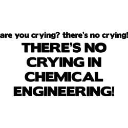 theres_no_crying_in_chemical_engineering_framed_t.jpg?height=250&width ...