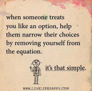 ... their choices by removing yourself from the equation. it's that simple