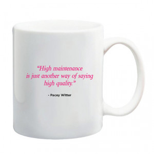 High Maintenance Pacey Witter Quote Mug