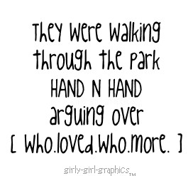 They were walking through the park hand n hand arguing over Who.Loved ...