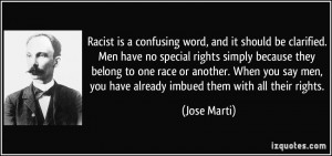 Racist is a confusing word, and it should be clarified. Men have no ...