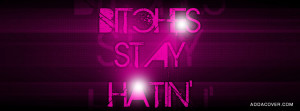 Bitches Stay Hatin' (Pink) Facebook Cover