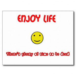 Funny quotes Enjoy life Postcard